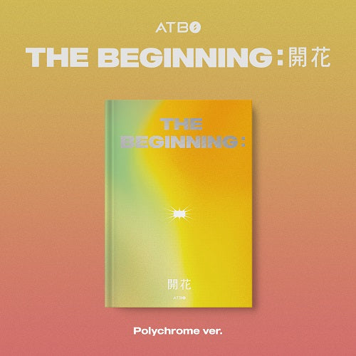 ATBO- The Beginning : 開花 [Polychrome Ver.]